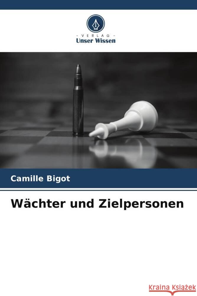 Wächter und Zielpersonen Bigot, Camille 9786205548783 Verlag Unser Wissen - książka