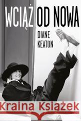 Wciąż od nowa Diane Keaton 9788380749702 Bukowy Las - książka