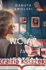 Wciąż tu jestem Danuta Awolusi 9788368261837 Lucky - książka