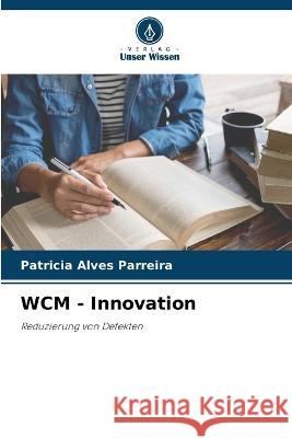 WCM - Innovation Patricia Alves Parreira 9786205382929 Verlag Unser Wissen - książka