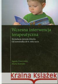 Wczesna interwencja terapeutyczna Cieszyńska Jagoda Korendo Marta 9788389434197 Wydawnictwo Edukacyjne - książka