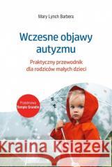 Wczesne objawy autyzmu. Praktyczny przewodnik Mary Lynch Barbera 9788323352952 Wydawnictwo Uniwersytetu Jagiellońskiego - książka