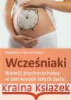 Wcześniaki. Rozwój psychoruchowy w pierszych... Chrzan-Dętkoś Magdalena 9788377440148 Harmonia