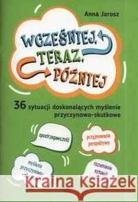 Wcześniej, teraz, póżniej Jarosz Anna 9788380802223 Harmonia - książka