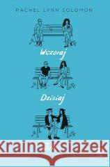 Wczoraj, dzisiaj, jutro Rachel Lynn Solomon 9788368479393 We Need YA - książka