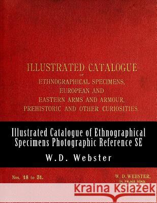 W.D. Webster Illustrated Catalogue of Ethnographical Specimens - Second Edition: Indexed Photographic Reference W D Webster, J G B Leen 9781973745983 Createspace Independent Publishing Platform - książka