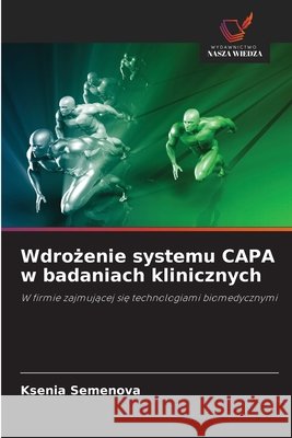 Wdrożenie systemu CAPA w badaniach klinicznych Ksenia Semenova 9786209803567 Wydawnictwo Nasza Wiedza - książka