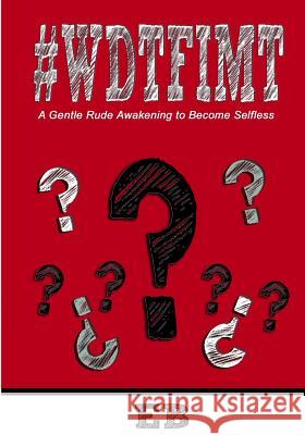 #WDTFIMT - Where Does This Fit In My Testimony: A Gentle Rude Awakening to Become Selfless Mason, John L. 9780692782774 My U Path, Inc. - książka