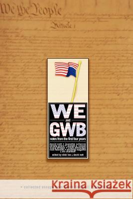 We & GWB: Notes from the First Four Years David Nett, Jeremy Groce, Craig Scherrer 9781411625280 Lulu.com - książka