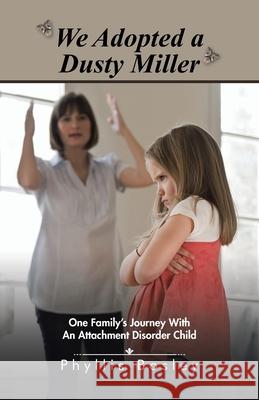 We Adopted a Dusty Miller: One Family's Journey with an Attachment Disorder Child Bosley, Phyllis K. 9780595132577 Authors Choice Press - książka