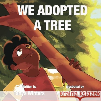 We Adopted a Tree Tanya J. Winters Autumn N. Winters Kevin E. Winters 9781735762500 Tanya Winters - książka