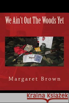 We Ain't Out The Woods Yet Brown, Margaret 9781507784143 Createspace - książka