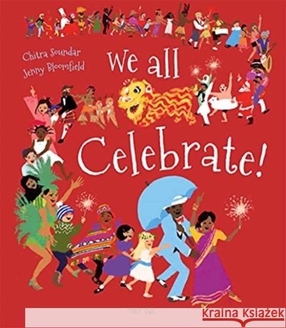 We All Celebrate! Chitra Soundar 9781910328675 Tiny Owl Publishing Ltd - książka