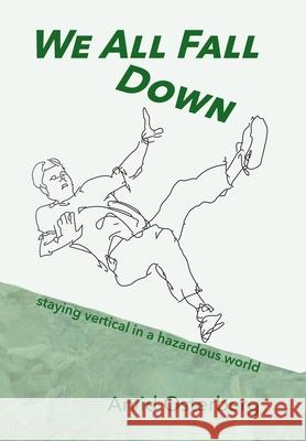 We All Fall Down: staying vertical in a hazardous world Arvid Osterberg Polytekton                               Mikesch Muecke 9781683150329 Culicidae Press - książka