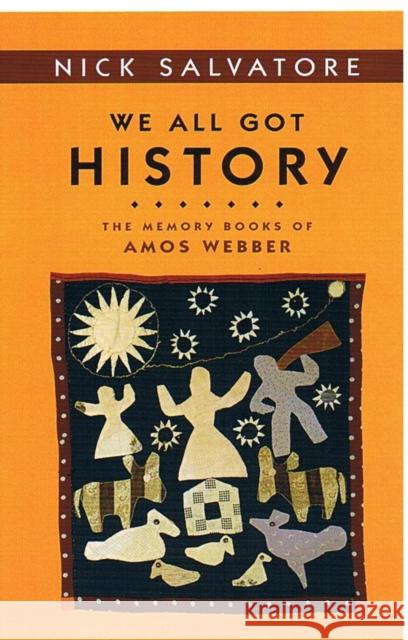 We All Got History: The Memory Books of Amos Webber Salvatore, Nick 9780252074400 University of Illinois Press - książka