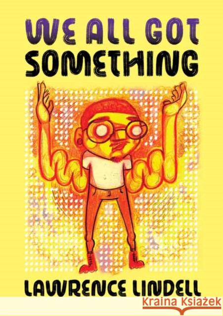 We All Got Something Lawrence Lindell 9781770467736 Drawn & Quarterly - książka