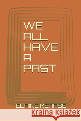 We All Have a Past Elaine Kearse 9781650239491 Independently Published - książka