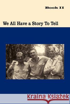 We All Have a Story To Tell: Book II Wells, Robert H. 9781425935214 Authorhouse - książka