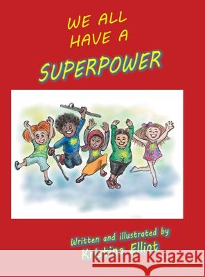 We All Have a Superpower Kristina Elliot 9781728321448 Authorhouse - książka