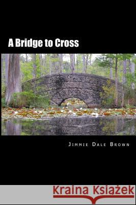 (We All Have) Bridges to Cross: Faith, Love, and Baseball Jimmie Dale Brown 9781533241917 Createspace Independent Publishing Platform - książka