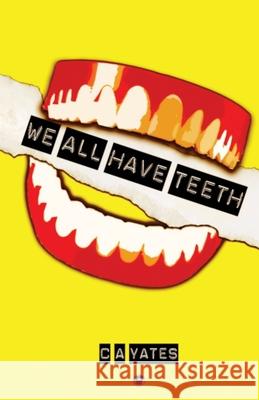 We All Have Teeth C a Yates 9781910462355 Fox Spirit Books - książka