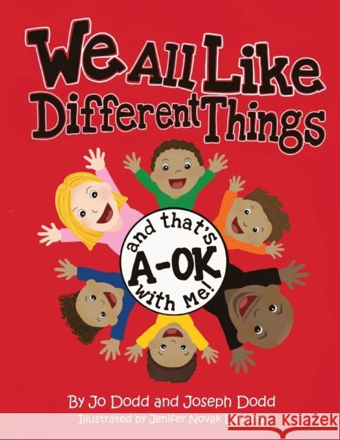 We All Like Different Things and That's A-OK With Me! Jo Dodd Joseph Dodd Jenifer Nova 9781736608241 Jotopia Productions, LLC - książka