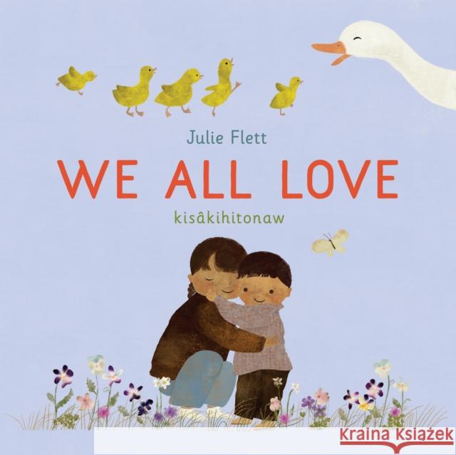 We All Love Julie Flett 9781778403279 Greystone Kids - książka