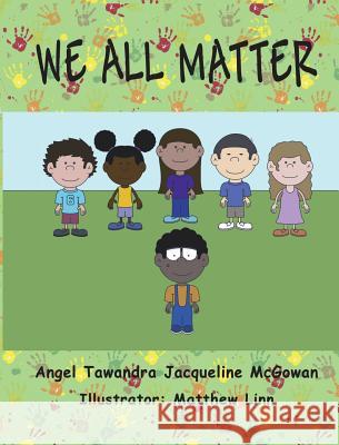 We All Matter Angel Tawandra Jacqueline McGowan Matthew Linn 9781478783183 Outskirts Press - książka