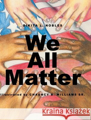 We All Matter Dikita L Nobles 9781638146483 Covenant Books - książka