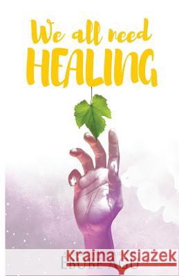 We All Need Healing Ebube Agu 9789785561388 Words Rhymes & Rhythm Limited - książka