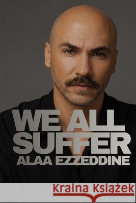 We All Suffer Ezzeddine, Alaa 9798193442868 Independently Published - książka