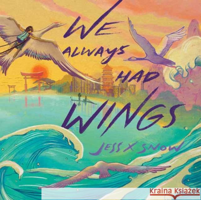 We Always Had Wings Jess X. Snow 9780593428511 Make Me a World - książka