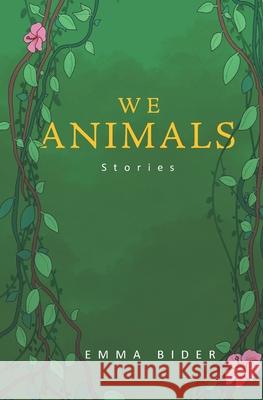 We Animals Emma Bider 9781896794402 Deebee Books - książka