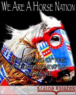 We Are A Horse Nation: The Making Of The Documentary Film And More Seeger, Alan 9781505604511 Createspace - książka