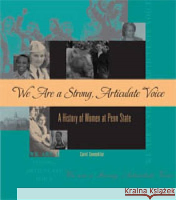 We Are a Strong, Articulate Voice: A History of Women at Penn State Sonenklar, Carol 9780271028576 Pennsylvania State University Press - książka