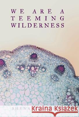 We Are a Teeming Wilderness Shena McAuliffe 9781950413621 Press 53 - książka