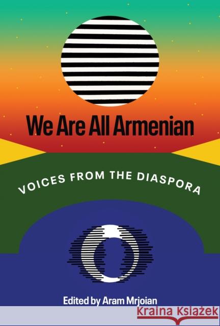 We Are All Armenian: Voices from the Diaspora Mrjoian, Aram 9781477326794 University of Texas Press - książka