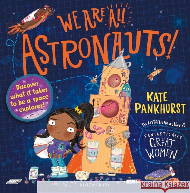 We Are All Astronauts: Discover what it takes to be a space explorer! Kate Pankhurst 9781526615435 Bloomsbury Publishing PLC - książka