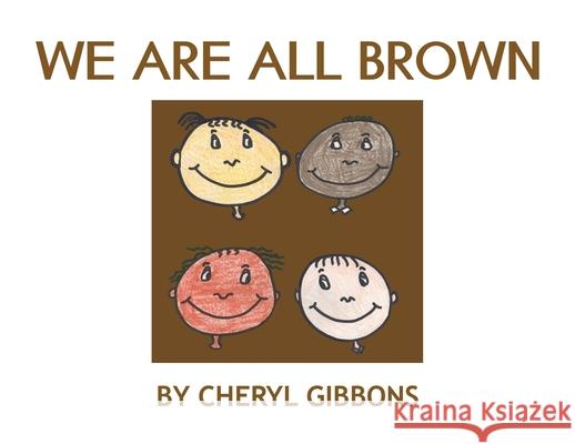 We Are All Brown Cheryl Gibbons 9781662911507 Gatekeeper Press - książka