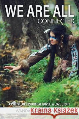 We Are All Connected Wanda Harris Newman 9781633572065 New Harbor Press - książka