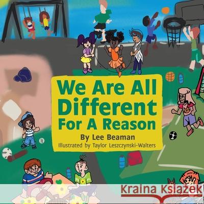 We Are All Different for a Reason Lee Beaman, Taylor Leszczynski-Walters 9781620238646 Atlantic Publishing Group - książka