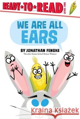 We Are All Ears: Ready-To-Read Level 1 Jonathan Fenske Jonathan Fenske 9781665973793 Simon Spotlight - książka