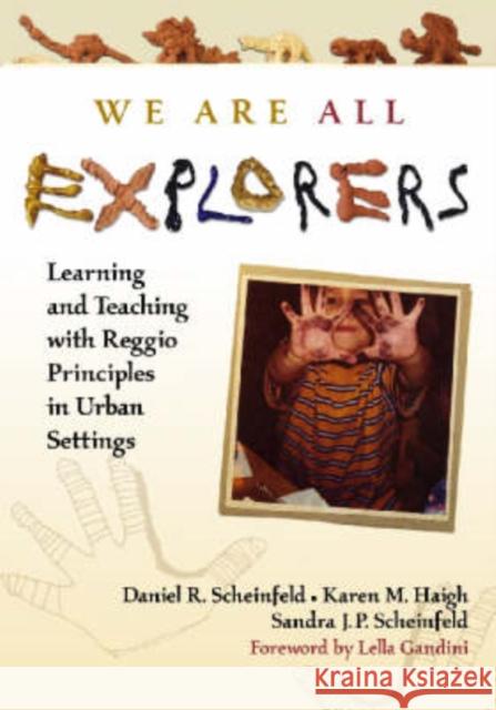 We Are All Explorers: Learning and Teaching with Reggio Principles in Urban Settings Scheinfeld, Daniel R. 9780807749081 Teachers College Press - książka