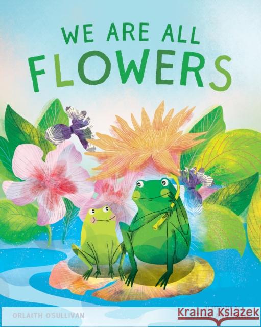 We Are All Flowers: A Story of Appreciating Others Orlaith O'Sullivan 9781952692130 Parallax Press - książka