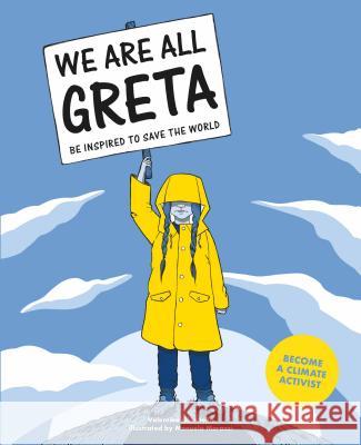 We Are All Greta: Be Inspired by Greta Thunberg to Save the World Giannella, Valentina 9781786276148 Laurence King - książka