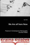 We are all here now Falls, Sam 9783639056945 VDM VERLAG DR. MULLER AKTIENGESELLSCHAFT & CO