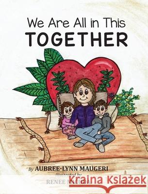 We Are All in This Together Aubree-Lynn Maugeri Renee Micuda 9781735589411 Whole Hearted Publishing - książka