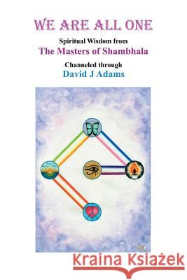 We Are All One: Spiritual Wisdom from the Masters of Shambhala Channeled Through David J Adams David J Adams 9781728300818 Authorhouse - książka