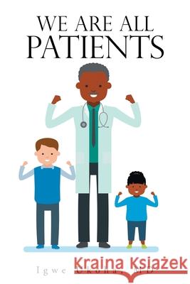 We Are All Patients Igwe Ukoha 9781796094411 Xlibris Us - książka