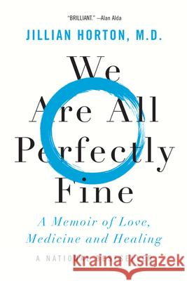 We Are All Perfectly Fine: A Memoir of Love, Medicine and Healing Jillian Horton 9781443461665 Harper Perennial - książka